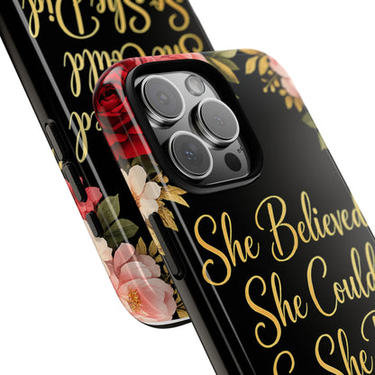 "She Believed She Could So She Did" Floral Inspirational Protective Cover Phone Case —