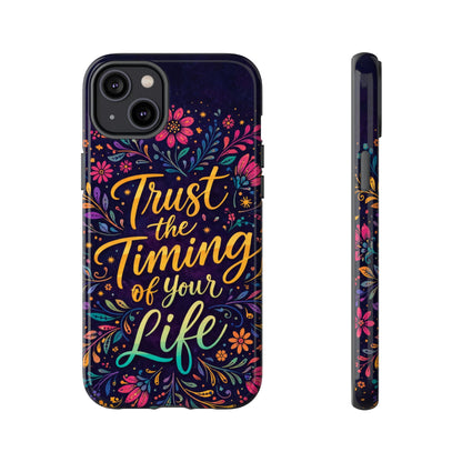 Inspirational Floral Phone Case — "Trust the Timing of Your Life"