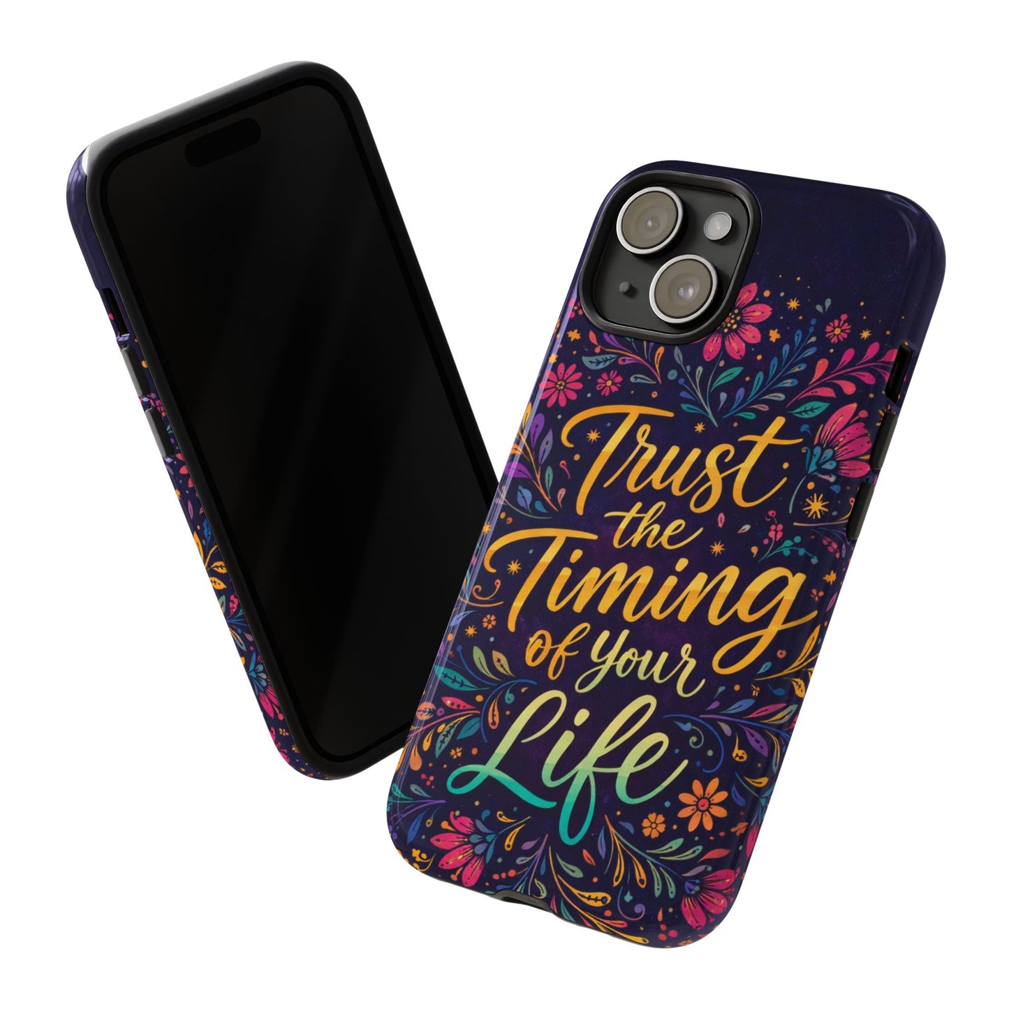 Inspirational Floral Phone Case — "Trust the Timing of Your Life"