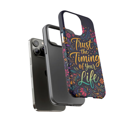 Inspirational Floral Phone Case — "Trust the Timing of Your Life"
