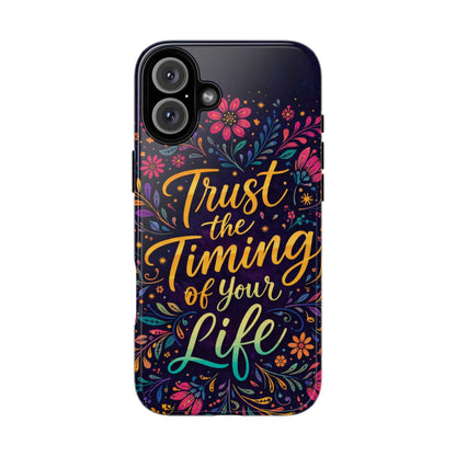 Inspirational Floral Phone Case — "Trust the Timing of Your Life"