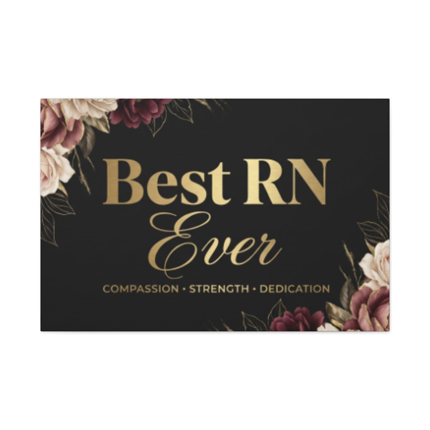 Best RN Ever Canvas Wall Art — Tribute Gift for Nurses (Compassion • Strength • Dedication)
