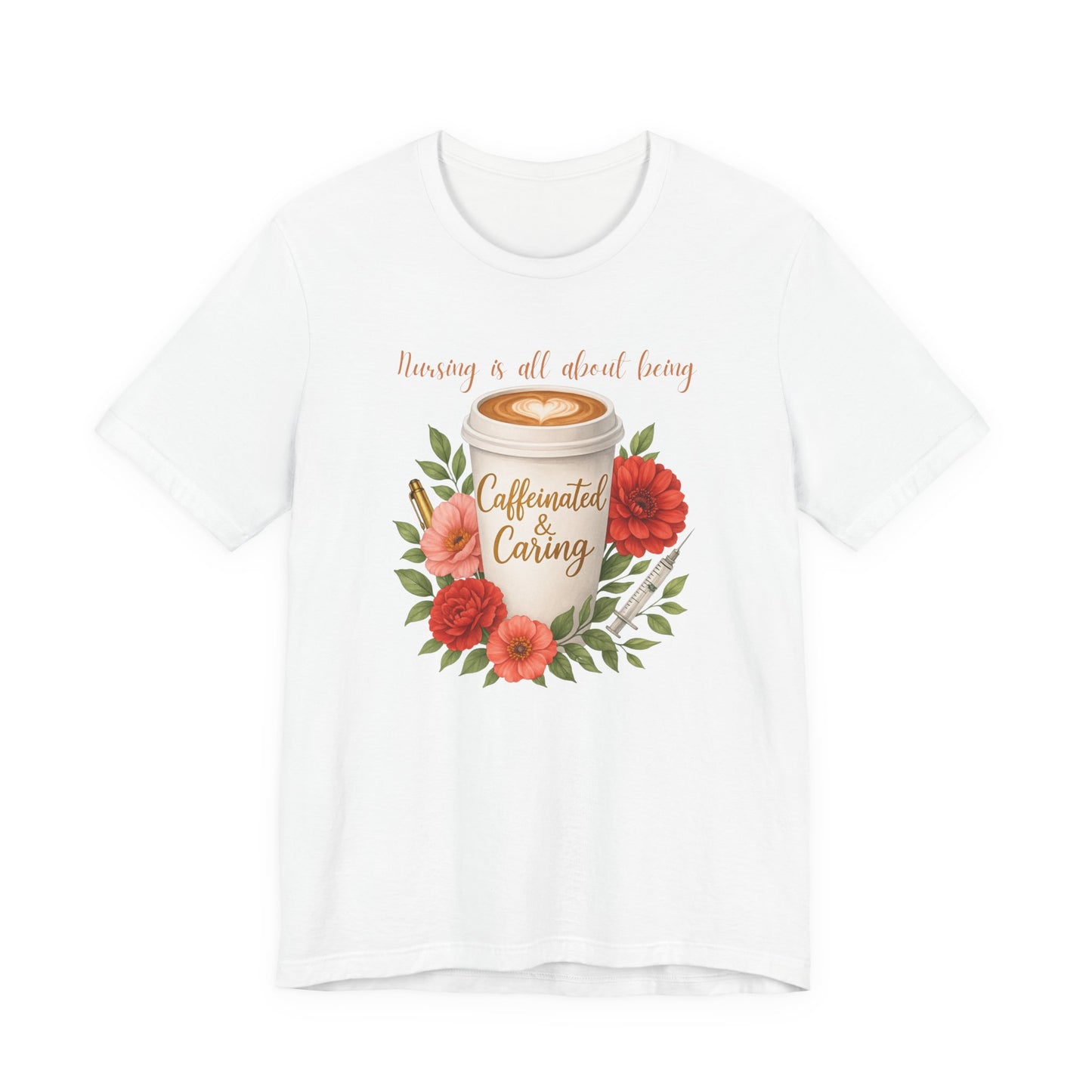 Nursing Caffeinated & Caring Tee — Floral Coffee Cup Shirt for Nurses