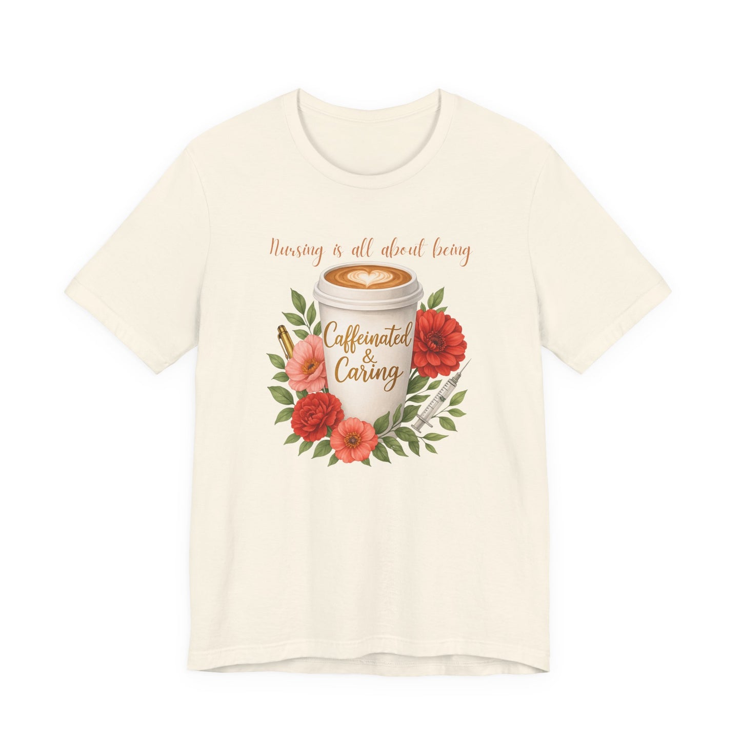 Nursing Caffeinated & Caring Tee — Floral Coffee Cup Shirt for Nurses