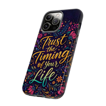 Inspirational Floral Phone Case — "Trust the Timing of Your Life"
