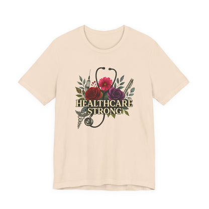 Healthcare Strong Floral T-Shirt — Nurse & Medical Staff Appreciation Tee