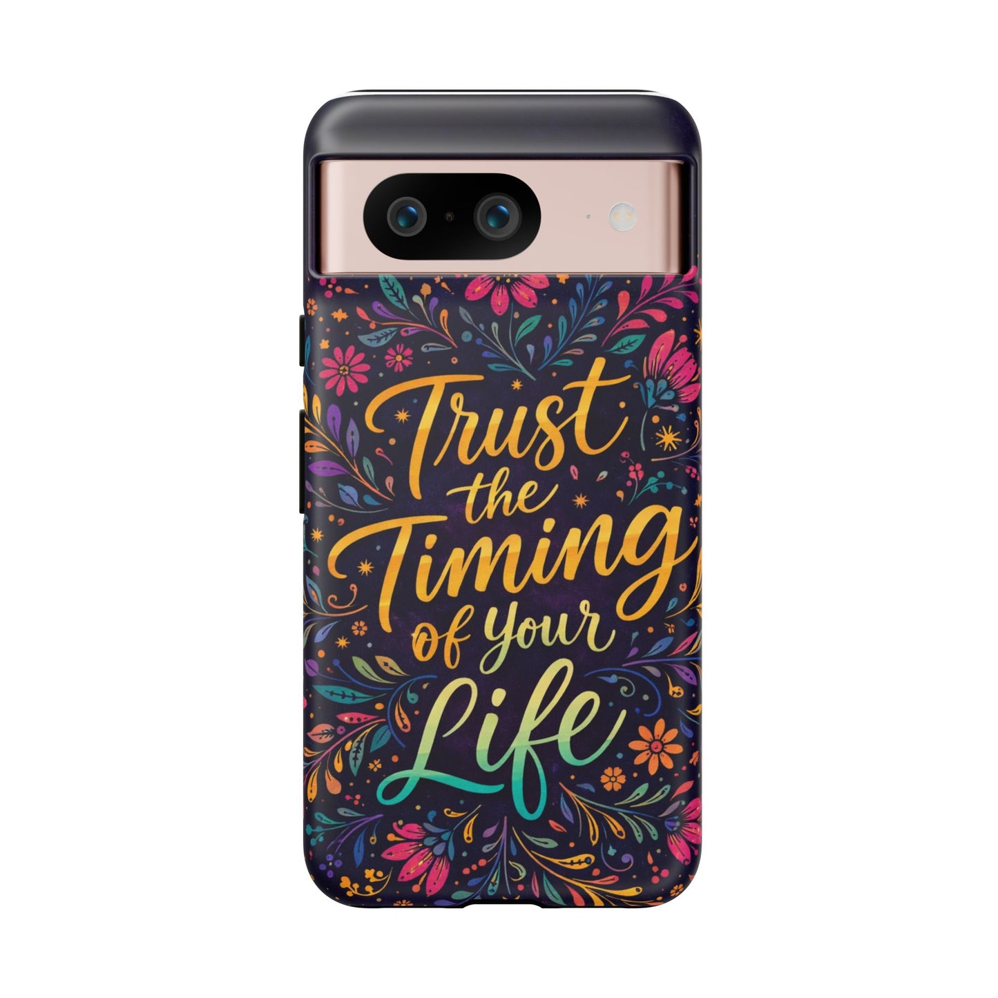 Inspirational Floral Phone Case — "Trust the Timing of Your Life"