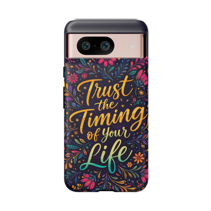 Inspirational Floral Phone Case — "Trust the Timing of Your Life"