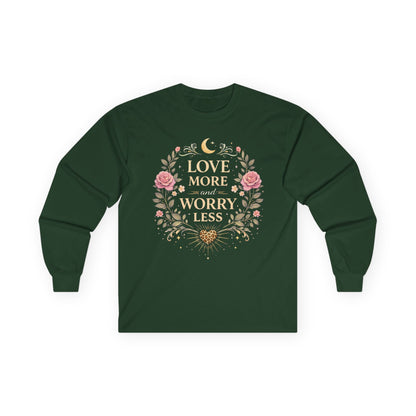 Long Sleeve Tee — "Love More Worry Less" Floral Inspirational Shirt