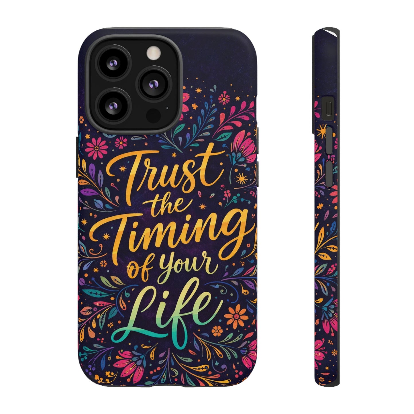 Inspirational Floral Phone Case — "Trust the Timing of Your Life"
