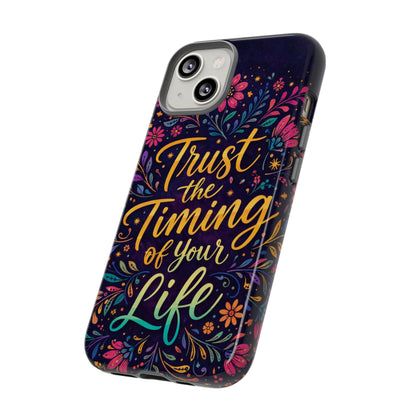 Inspirational Floral Phone Case — "Trust the Timing of Your Life"