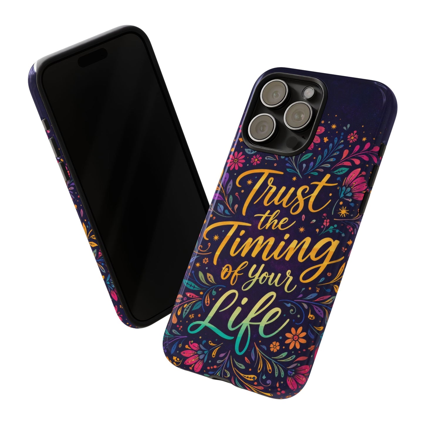 Inspirational Floral Phone Case — "Trust the Timing of Your Life"