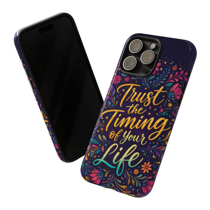 Inspirational Floral Phone Case — "Trust the Timing of Your Life"