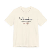 Freedom Looks Good at 250 T-Shirt
