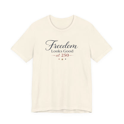 Freedom Looks Good at 250 T-Shirt