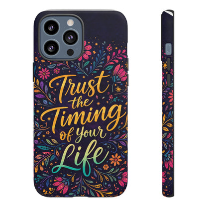 Inspirational Floral Phone Case — "Trust the Timing of Your Life"
