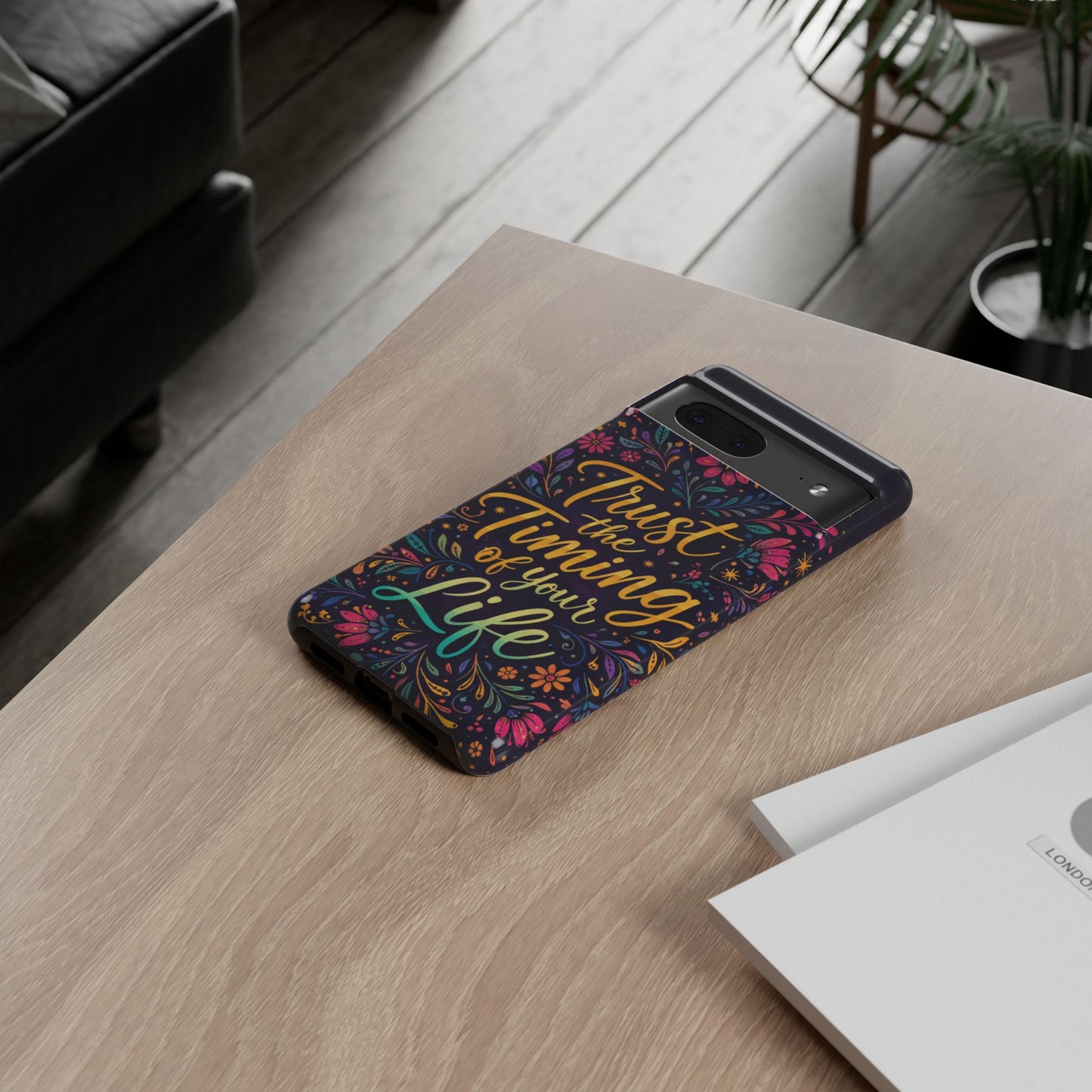 Inspirational Floral Phone Case — "Trust the Timing of Your Life"