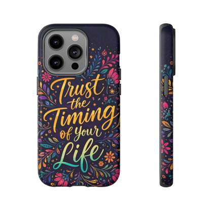 Inspirational Floral Phone Case — "Trust the Timing of Your Life"