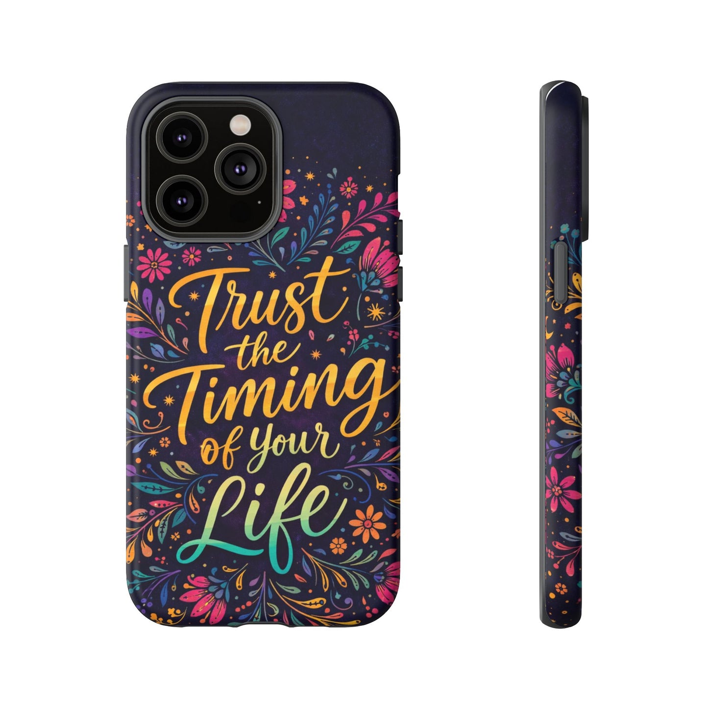 Inspirational Floral Phone Case — "Trust the Timing of Your Life"