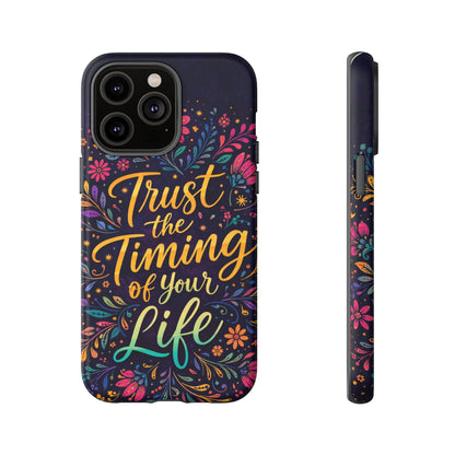 Inspirational Floral Phone Case — "Trust the Timing of Your Life"
