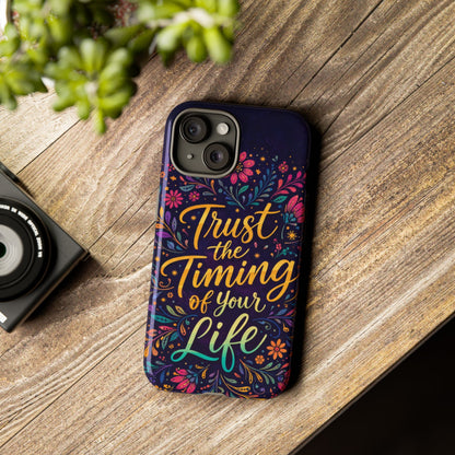 Inspirational Floral Phone Case — "Trust the Timing of Your Life"