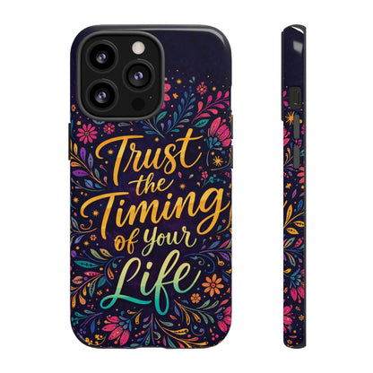 Inspirational Floral Phone Case — "Trust the Timing of Your Life"