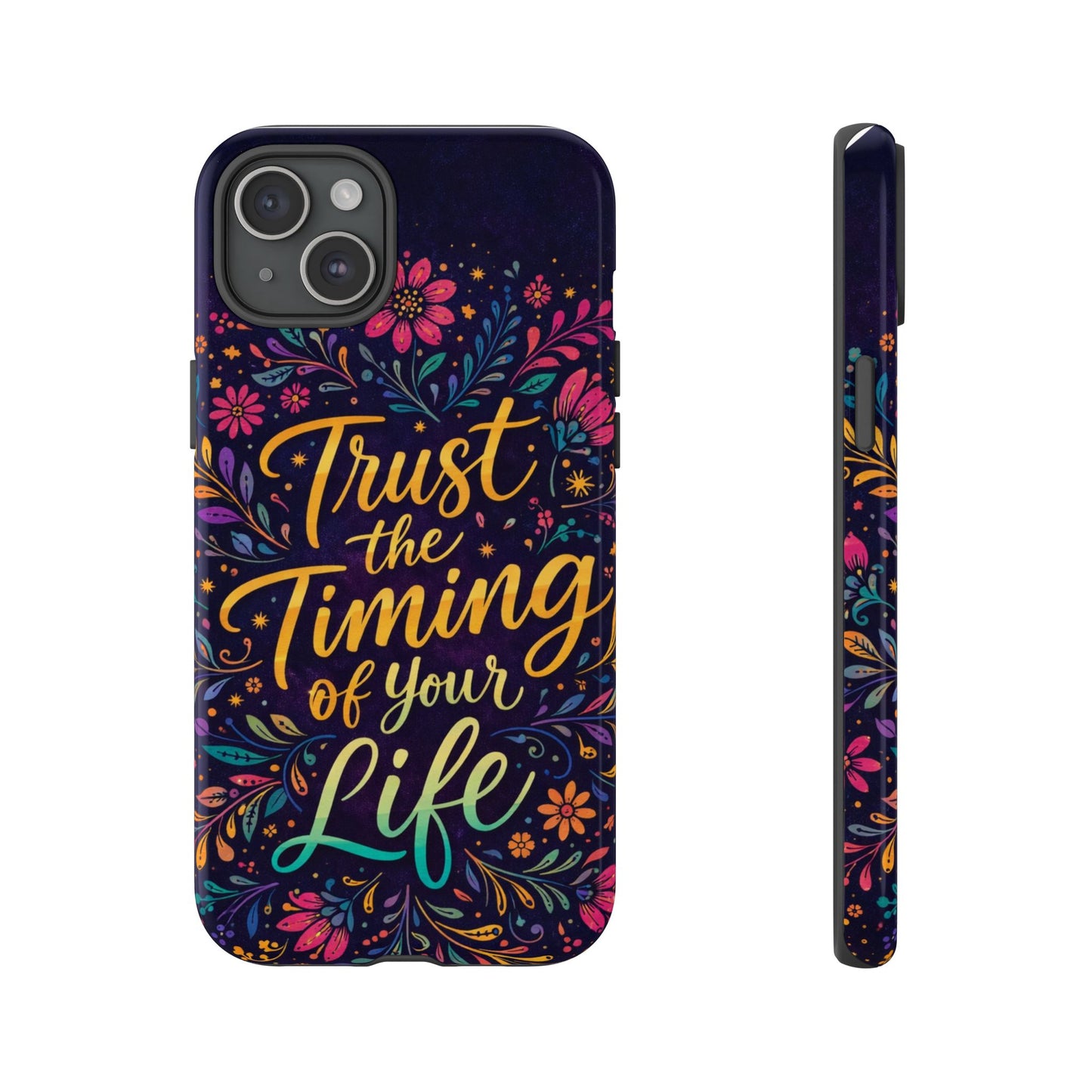 Inspirational Floral Phone Case — "Trust the Timing of Your Life"