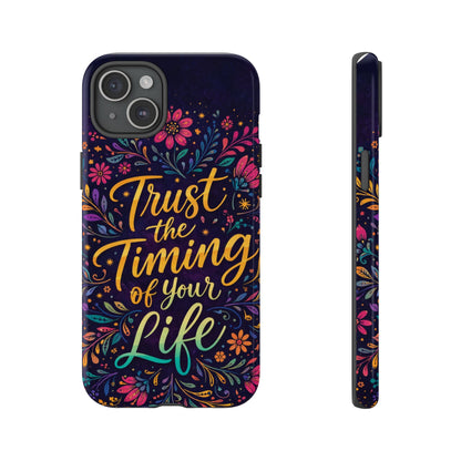 Inspirational Floral Phone Case — "Trust the Timing of Your Life"