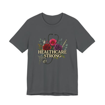 Healthcare Strong Floral T-Shirt — Nurse & Medical Staff Appreciation Tee