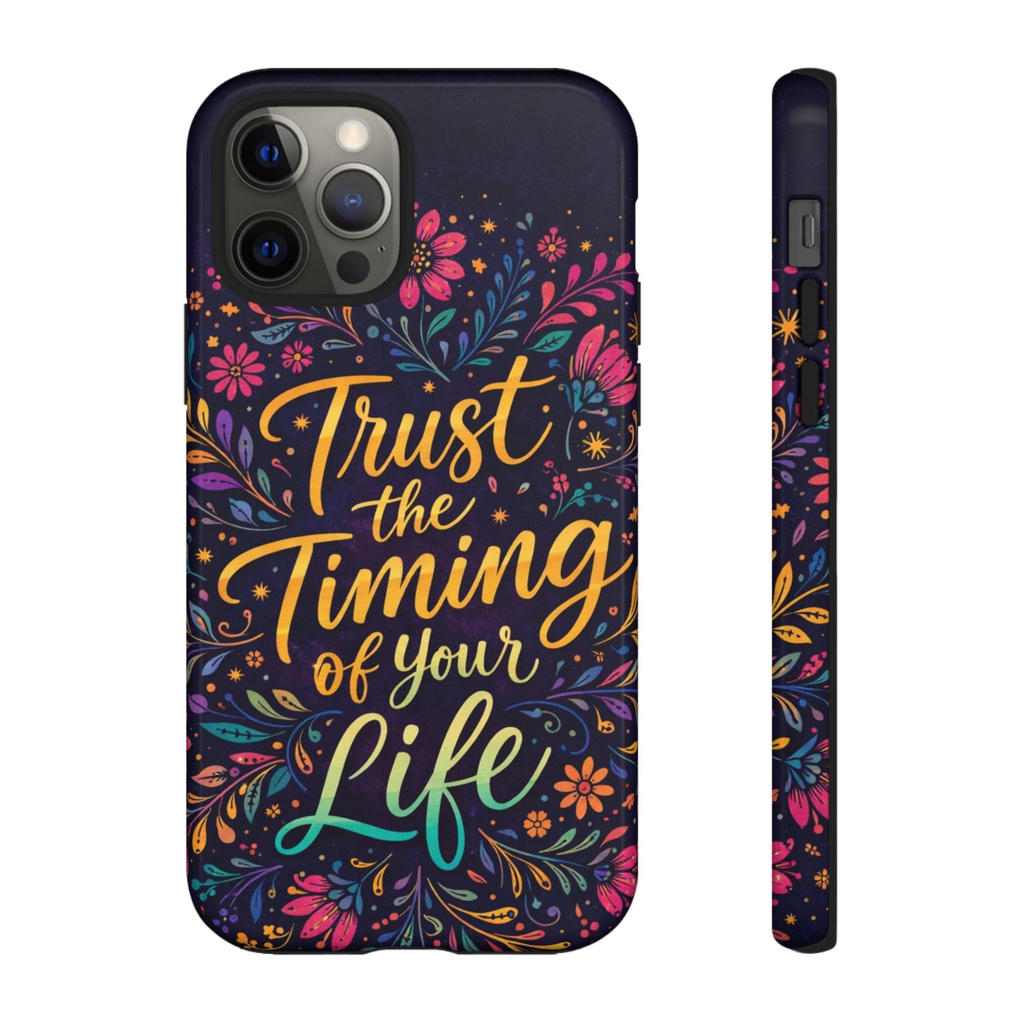 Inspirational Floral Phone Case — "Trust the Timing of Your Life"