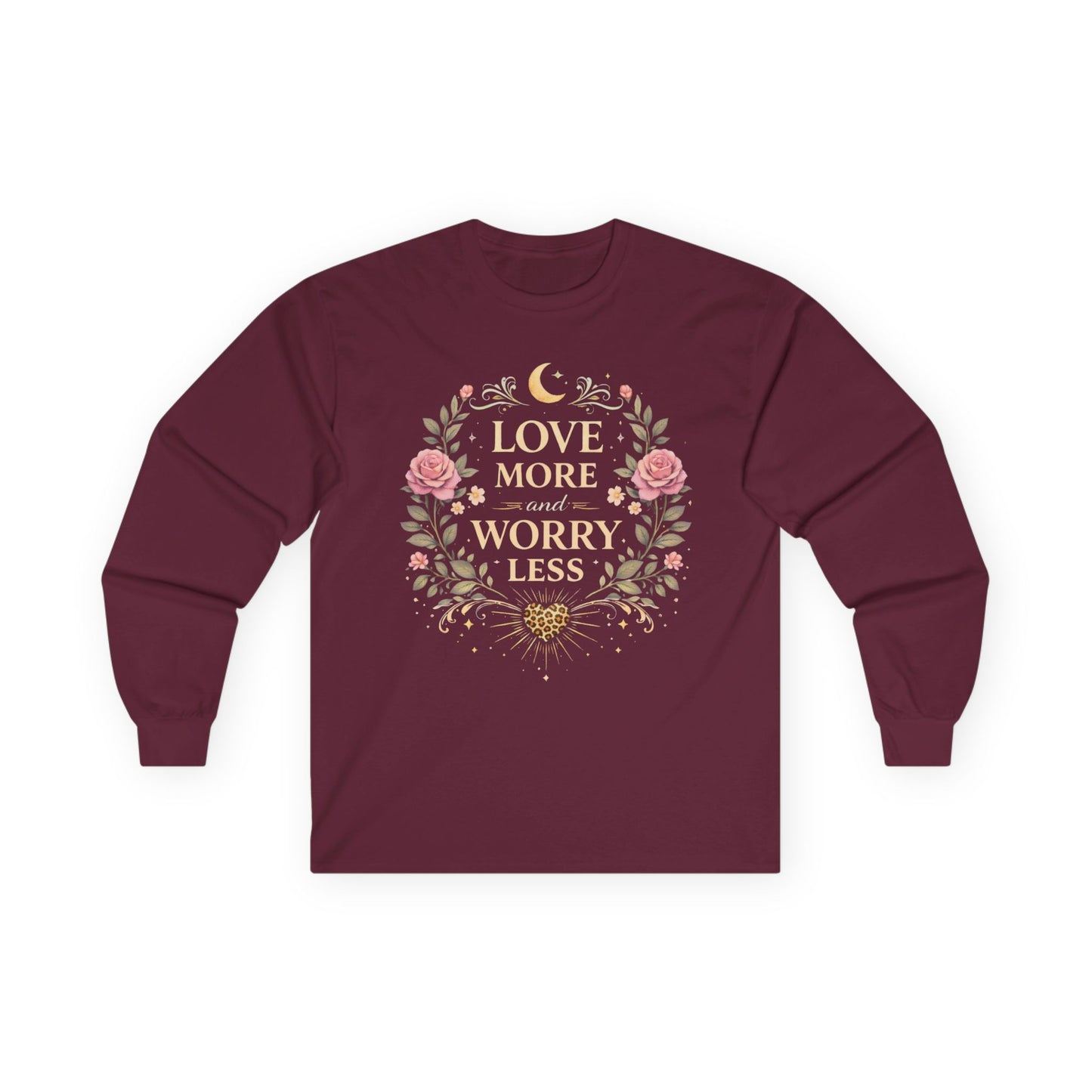 Long Sleeve Tee — "Love More Worry Less" Floral Inspirational Shirt