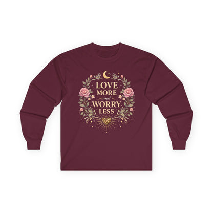 Long Sleeve Tee — "Love More Worry Less" Floral Inspirational Shirt