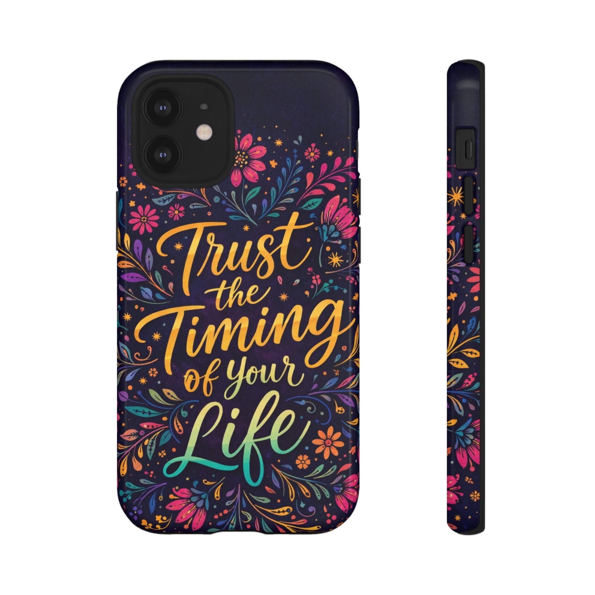 Inspirational Floral Phone Case — "Trust the Timing of Your Life"