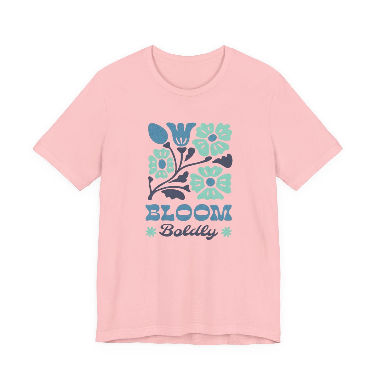 Bloom Boldly Floral Tee — Inspirational Garden Graphic Shirt