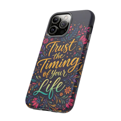 Inspirational Floral Phone Case — "Trust the Timing of Your Life"