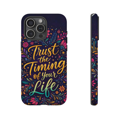 Inspirational Floral Phone Case — "Trust the Timing of Your Life"