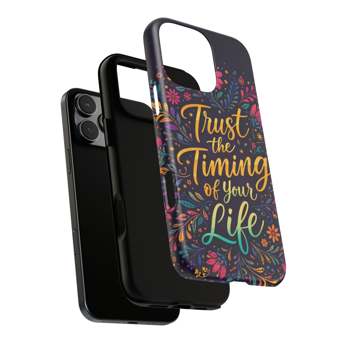 Inspirational Floral Phone Case — "Trust the Timing of Your Life"
