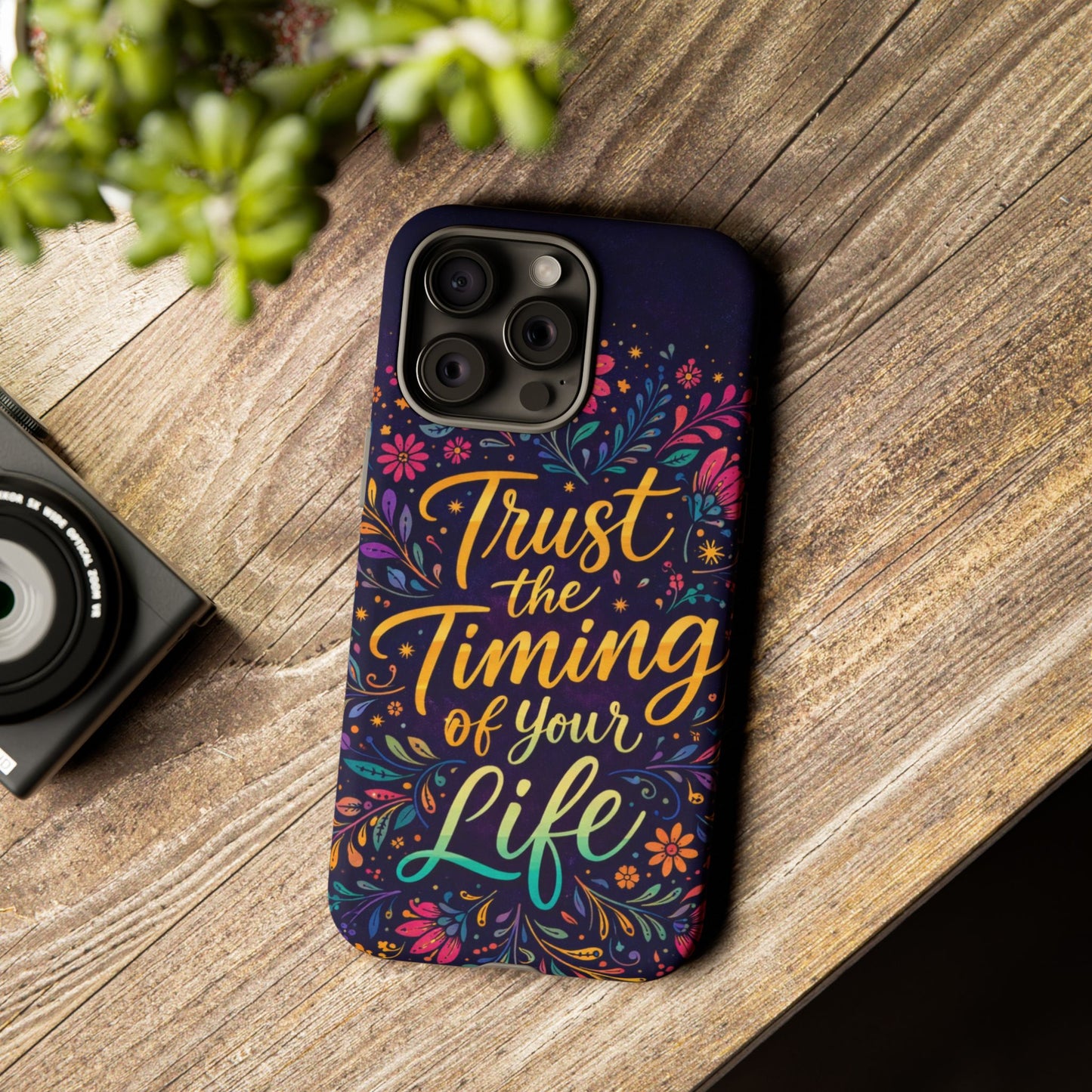 Inspirational Floral Phone Case — "Trust the Timing of Your Life"