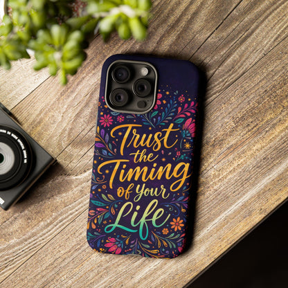 Inspirational Floral Phone Case — "Trust the Timing of Your Life"