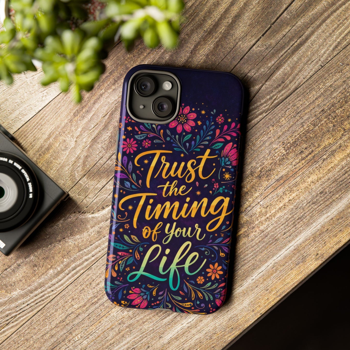 Inspirational Floral Phone Case — "Trust the Timing of Your Life"