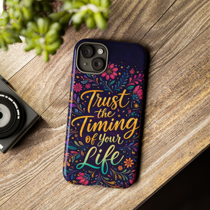 Inspirational Floral Phone Case — "Trust the Timing of Your Life"