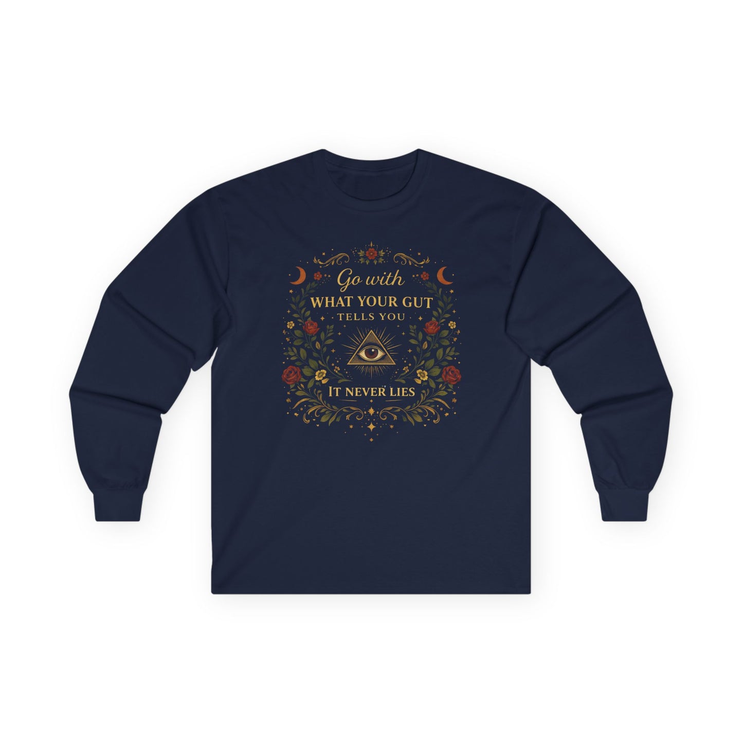 Long Sleeve Tee — “Go With What Your Gut Tells You” Floral Occult Shirt