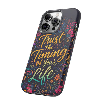 Inspirational Floral Phone Case — "Trust the Timing of Your Life"
