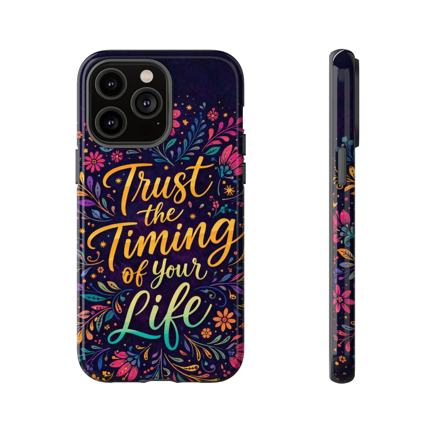 Inspirational Floral Phone Case — "Trust the Timing of Your Life"