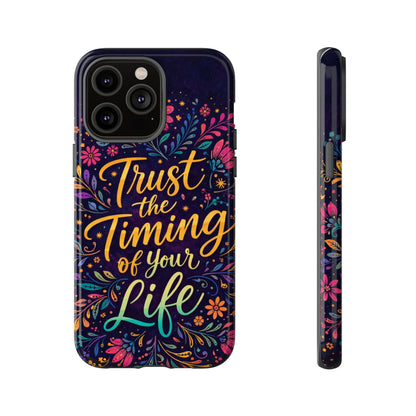 Inspirational Floral Phone Case — "Trust the Timing of Your Life"