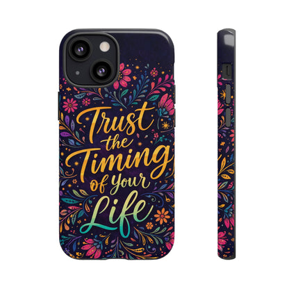 Inspirational Floral Phone Case — "Trust the Timing of Your Life"