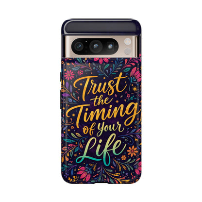 Inspirational Floral Phone Case — "Trust the Timing of Your Life"