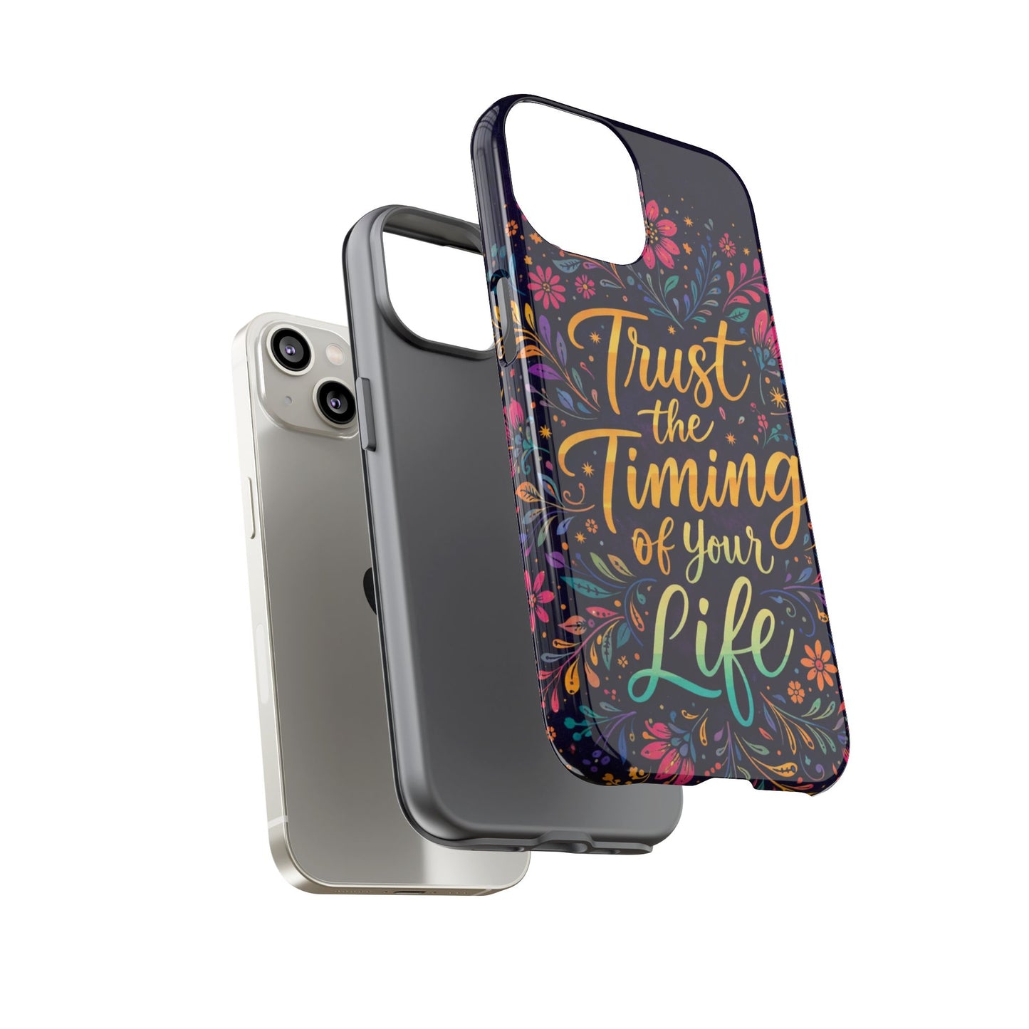 Inspirational Floral Phone Case — "Trust the Timing of Your Life"