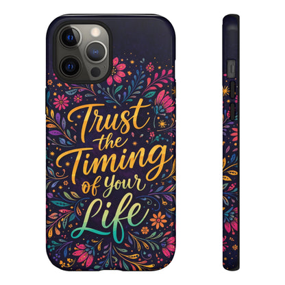 Inspirational Floral Phone Case — "Trust the Timing of Your Life"