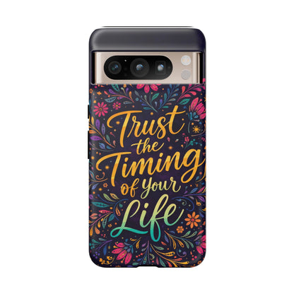 Inspirational Floral Phone Case — "Trust the Timing of Your Life"